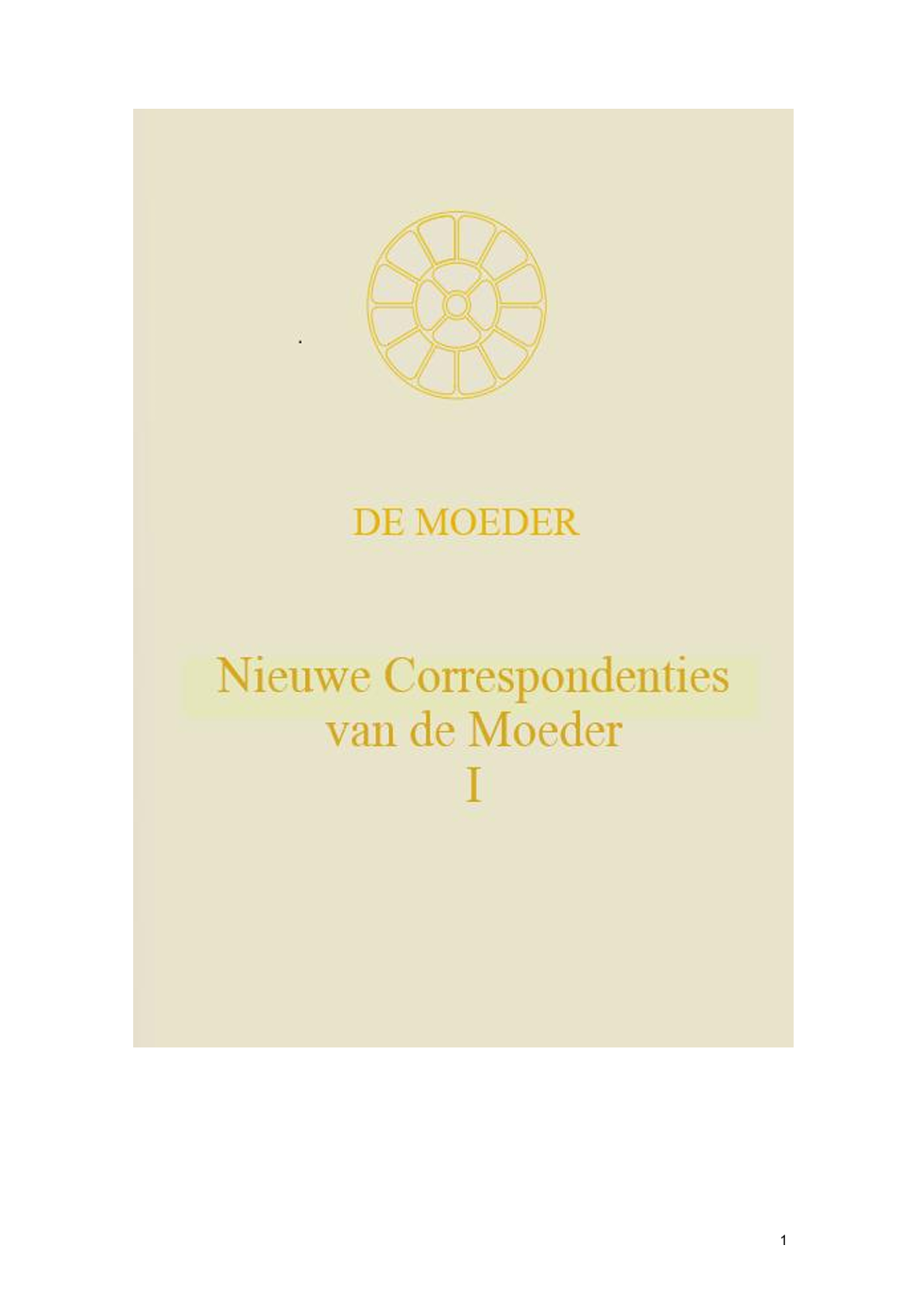 Nieuwe Correspondenties van de Moeder deel I, De Moeder