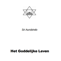 Het Goddelijke Leven 1, Sri Aurobindo