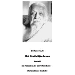 Het Goddelijke Leven 2, Sri Aurobindo