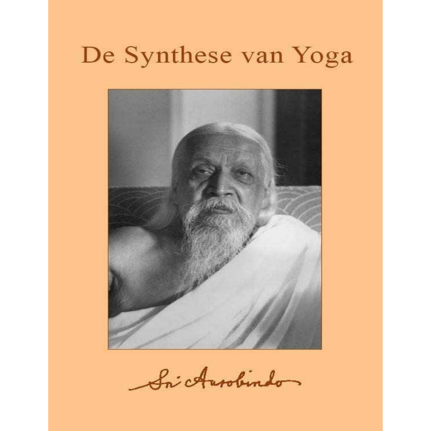 De Synthese van Yoga, Sri Aurobindo